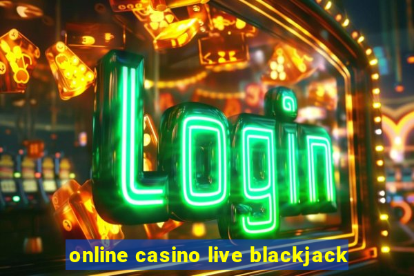 online casino live blackjack