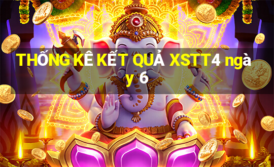 THỐNG KÊ KẾT QUẢ XSTT4 ngày 6