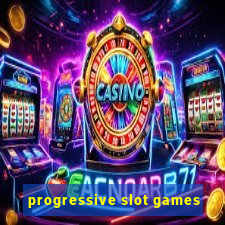 progressive slot games