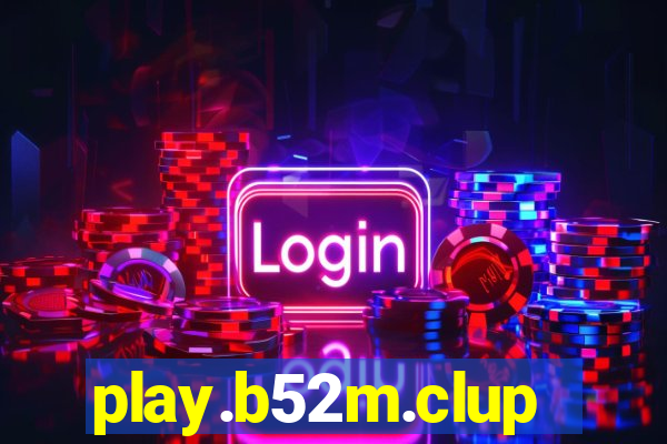 play.b52m.clup