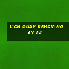 Lịch quay XSHCM ngày 24