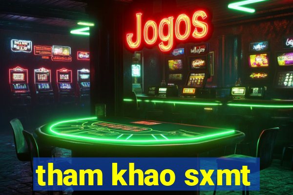 tham khao sxmt