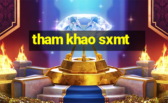 tham khao sxmt