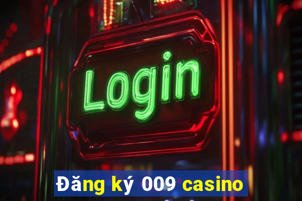 Đăng ký 009 casino