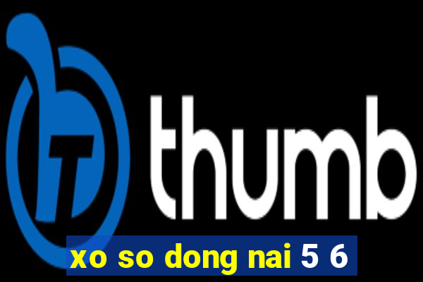 xo so dong nai 5 6