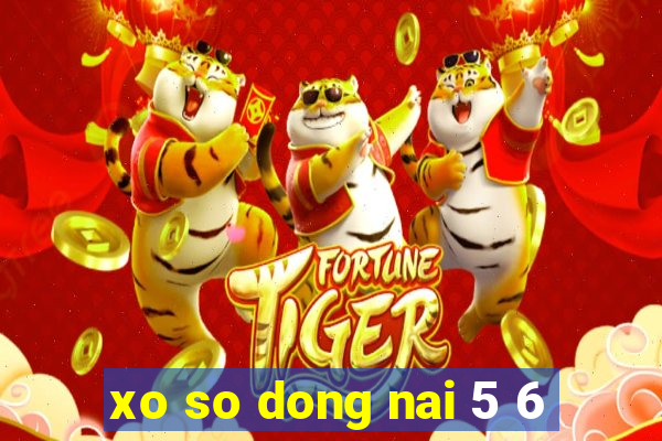 xo so dong nai 5 6