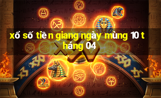 xổ số tiền giang ngày mùng 10 tháng 04