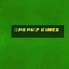 Đăng Nhập Kuweb