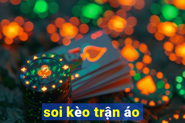 soi kèo trận áo