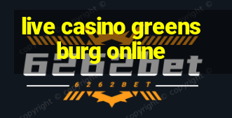 live casino greensburg online