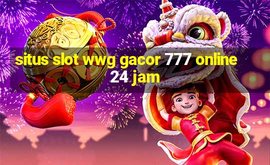 situs slot wwg gacor 777 online 24 jam