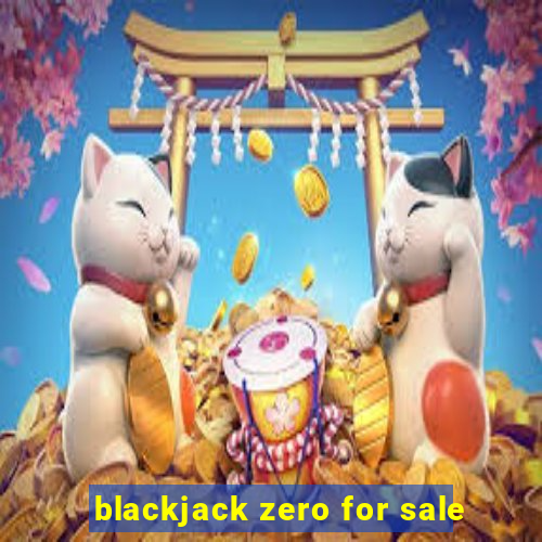 blackjack zero for sale