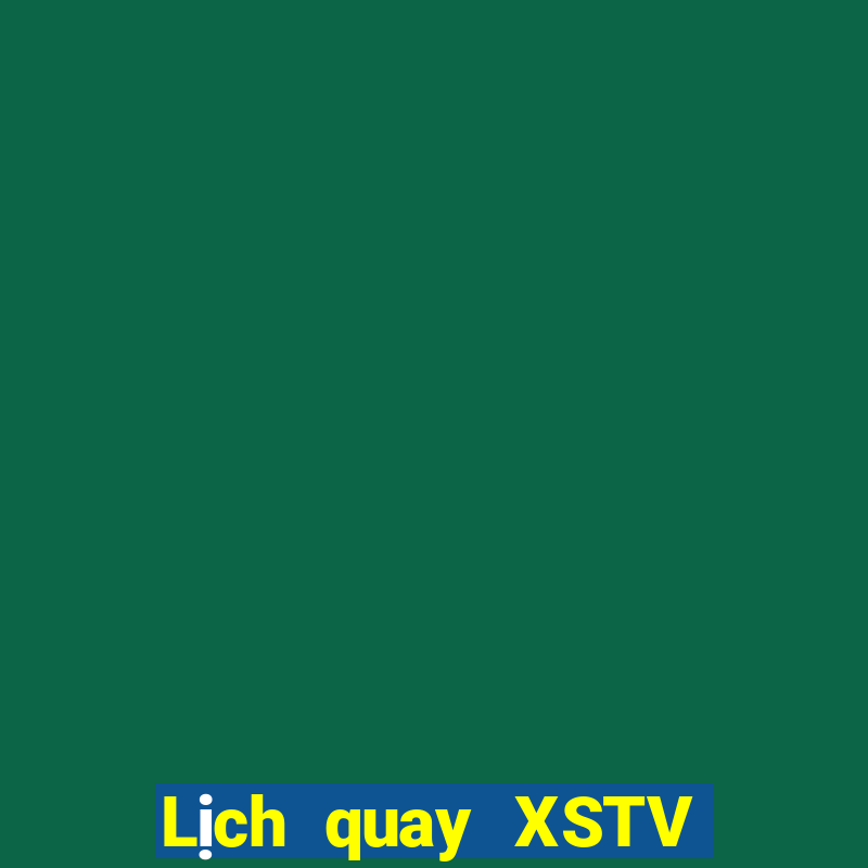 Lịch quay XSTV ngày 8