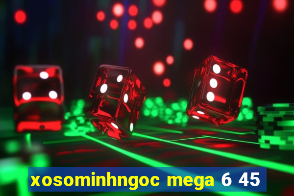 xosominhngoc mega 6 45