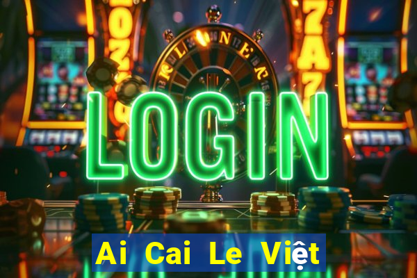 Ai Cai Le Việt nam nhanh 3