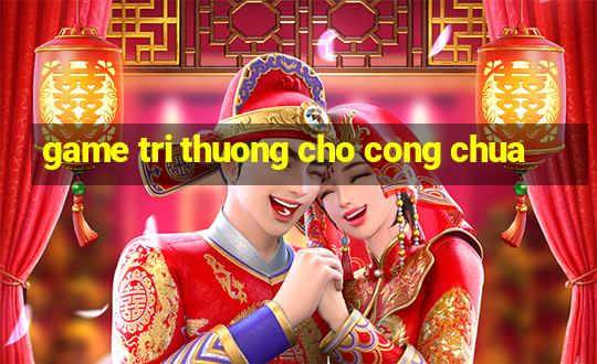 game tri thuong cho cong chua