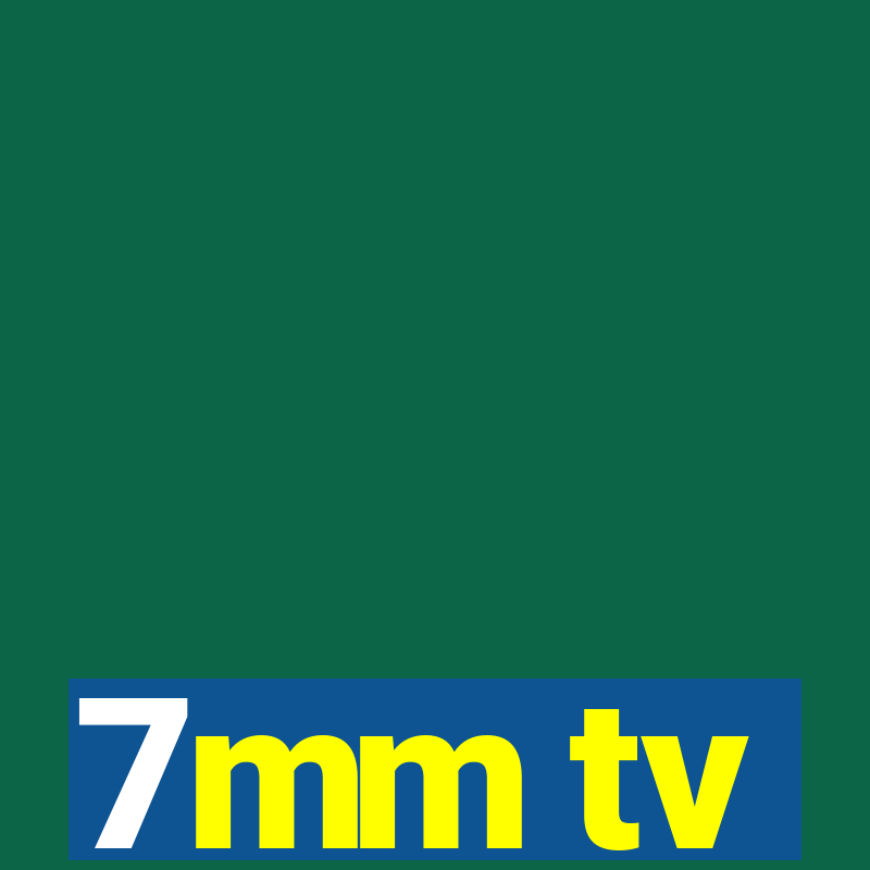 7mm tv