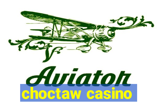 choctaw casino