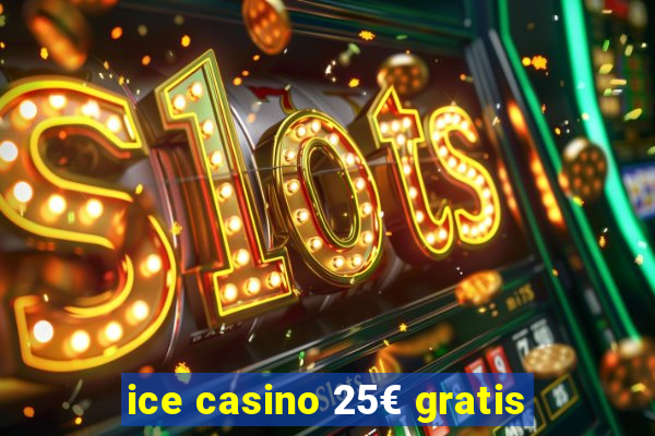 ice casino 25€ gratis