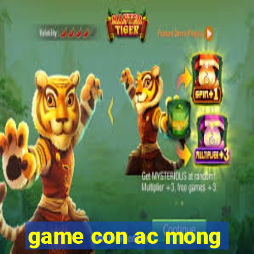 game con ac mong