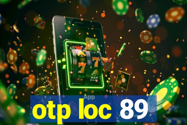 otp loc 89