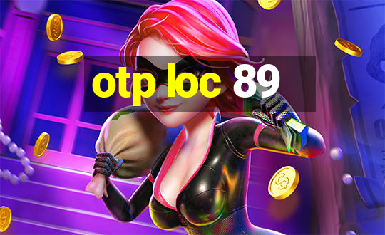 otp loc 89