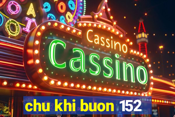 chu khi buon 152