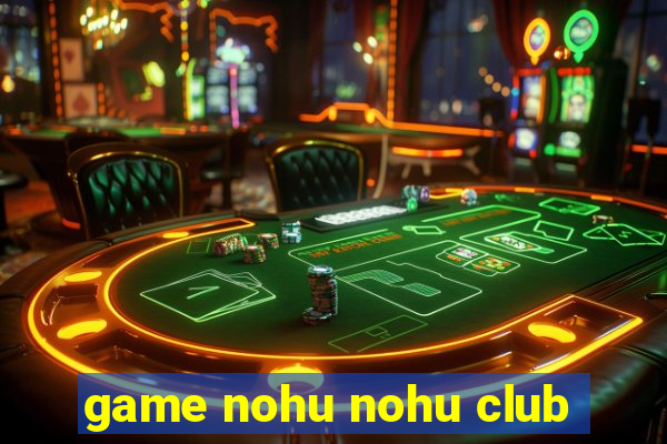 game nohu nohu club