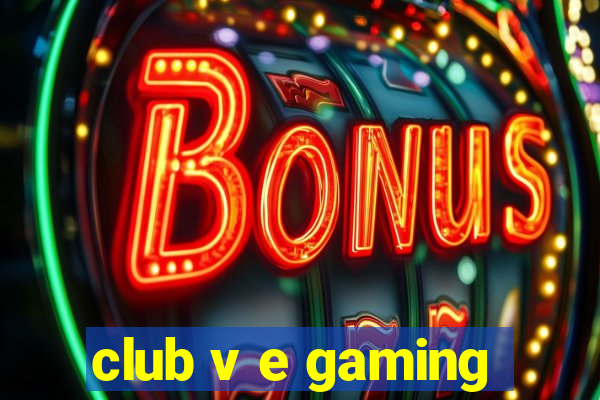 club v e gaming