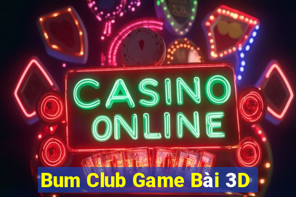 Bum Club Game Bài 3D