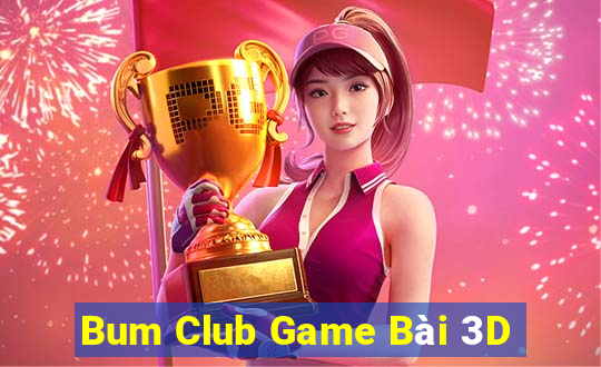 Bum Club Game Bài 3D