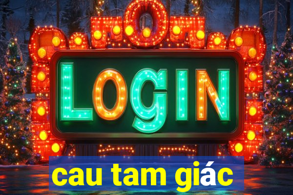 cau tam giác