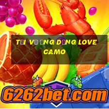 Tải về ứng dụng Love Camo