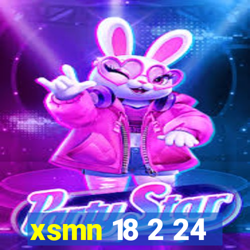 xsmn 18 2 24