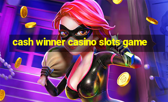 cash winner casino slots game