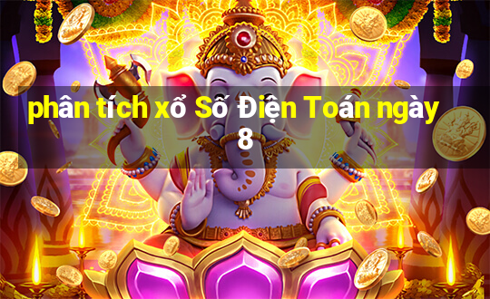 phân tích xổ Số Điện Toán ngày 8