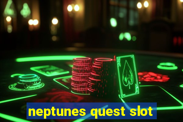 neptunes quest slot