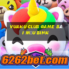 Vuahu Club Game Bài Mậu Binh