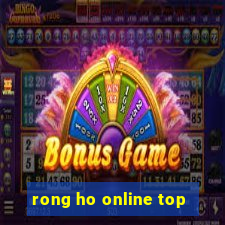 rong ho online top