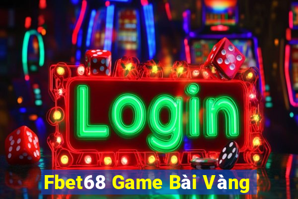 Fbet68 Game Bài Vàng