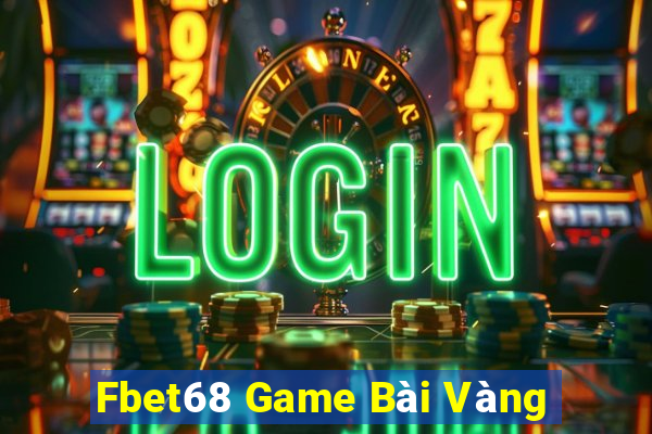 Fbet68 Game Bài Vàng