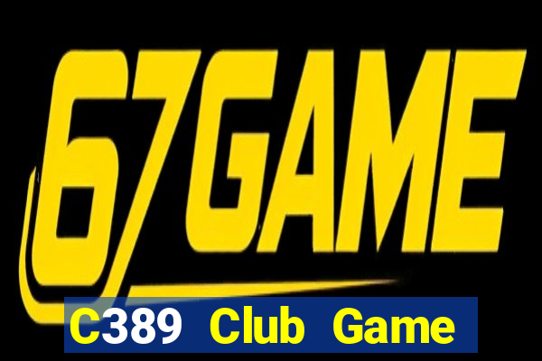 C389 Club Game Bài Chắn