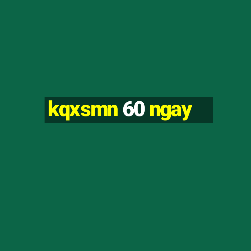 kqxsmn 60 ngay