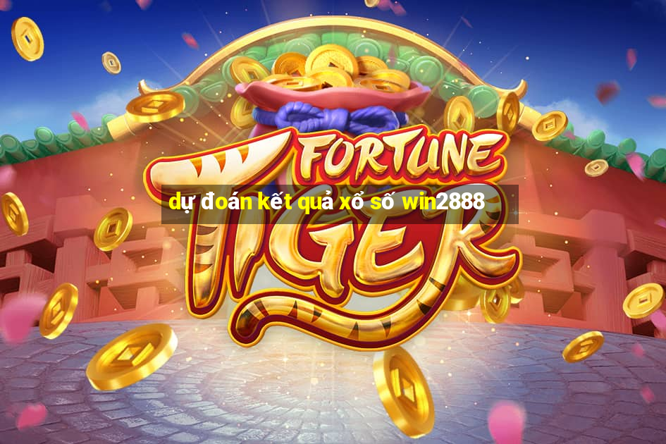 dự đoán kết quả xổ số win2888