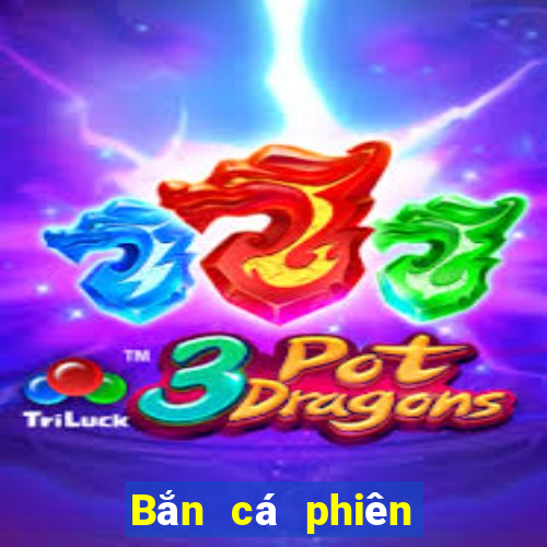 Bắn cá phiên bản đầy đủ