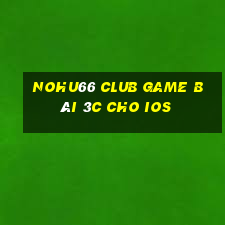 Nohu66 Club Game Bài 3C Cho Ios