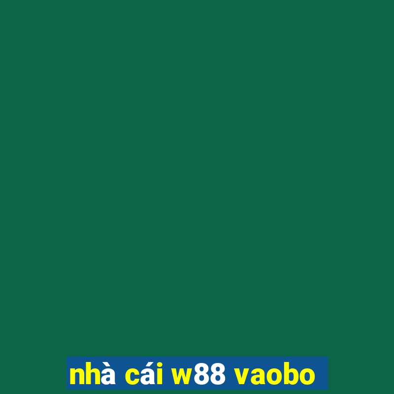 nhà cái w88 vaobo