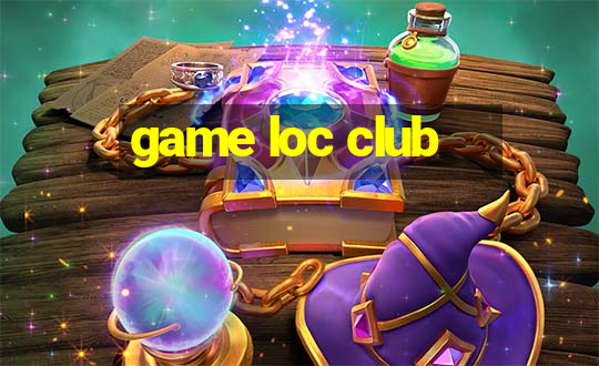 game loc club