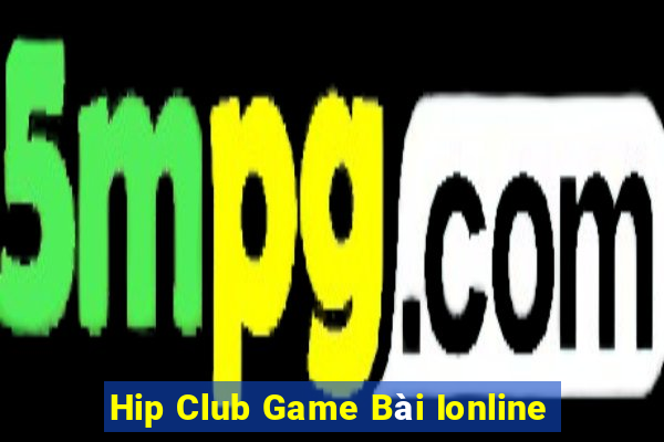 Hip Club Game Bài Ionline