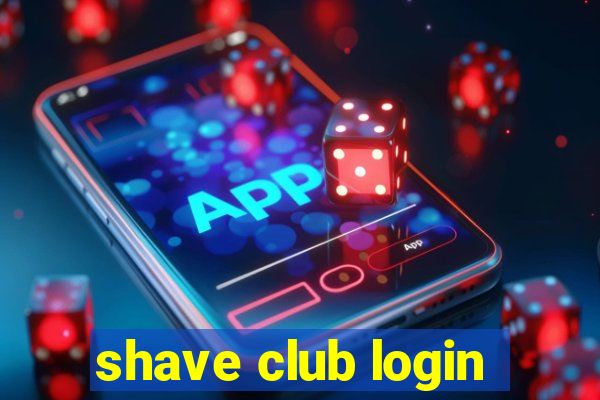 shave club login